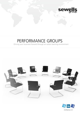 sewellsgroup.com
in
performance groups
Driving your business forward through an action learning environment
 