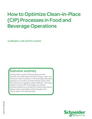 .

by Benjamin Jude and Eric Lemaire

Executive summary
Existing clean-in-place (CIP) processes are time
intensive and waste large amounts of energy, water, and
chemicals. New innovations in CIP technology allow plant
operators to cut costs in an earth-friendly manner while
still conforming to regulatory safety standards. This paper
explains how new CIP technologies can improve
production efficiency by at least 20% while enhancing the
ability to track consumption activity throughout the
various steps of the cleaning cycle.

998-2095-12-09-13AR0

 