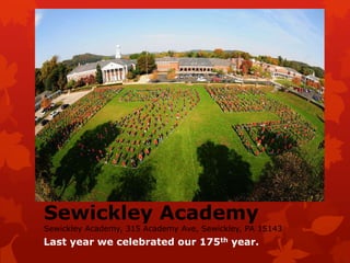 Sewickley Academy

Sewickley Academy, 315 Academy Ave, Sewickley, PA 15143

Last year we celebrated our 175th year.

 