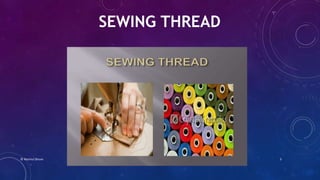 SEWING THREAD
© Nazmul Shuvo 3
 