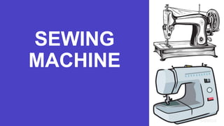 SEWING
MACHINE
 