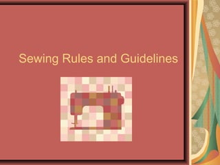 Sewing Rules and Guidelines
 