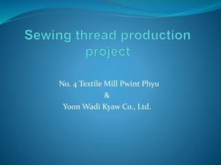 No. 4 Textile Mill Pwint Phyu
&
Yoon Wadi Kyaw Co., Ltd.
 