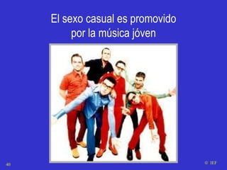 El sexo casual es promovido por la música jóven    IEF 