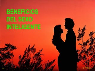 BENEFICIOS DEL SEXO INTELIGENTE    FFPMU 