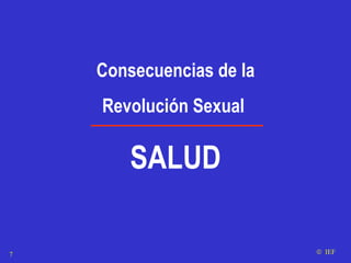 Consecuencias de la Revolución Sexual  SALUD    IEF 