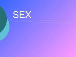 What is sex ? Sex Sex Sex Sex Sex Sex PPT(00)