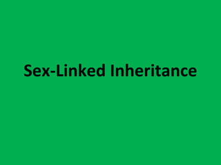 Sex-Linked Inheritance
 