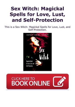 Sex Witch: Magickal
Spells for Love, Lust,
and Self-Protection
This is a Sex Witch: Magickal Spells for Love, Lust, and
Self-Protection.
 