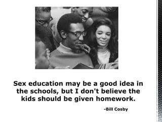 -Bill Cosby
 