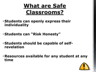 Students can openly express their
 individuality

Students can “Risk Honesty”

Students should be capable of self-
 revelation

Resources available for any student at any
 time
 