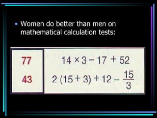 Women do better than men on mathematical calculation tests: 