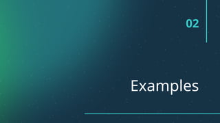 Examples
02
 