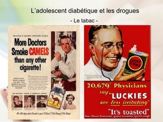 L’adolescent diabétique et les drogues
- Le tabac -
 
