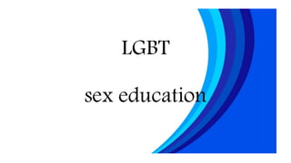LGBT
sex education
 