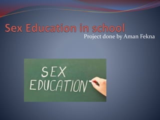 Project done by Aman Fekna
 