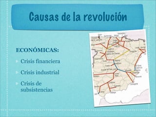 Causas de la revolución

ECONÓMICAS:

 Crisis financiera

 Crisis industrial

 Crisis de
 subsistencias
 