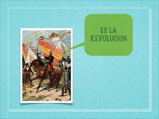ES LA
REVOLUCIÓN
 