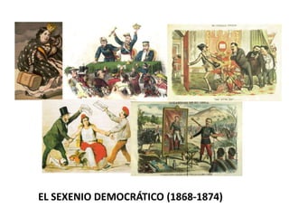 EL SEXENIO DEMOCRÁTICO (1868-1874)
 