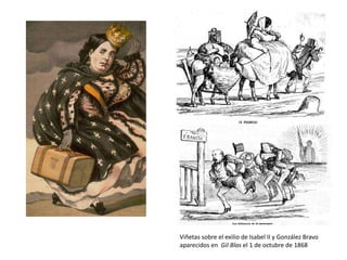 Viñetas sobre el exilio de Isabel II y González Bravo
aparecidos en Gil Blas el 1 de octubre de 1868
 