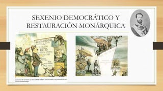 SEXENIO DEMOCRÁTICO Y
RESTAURACIÓN MONÁRQUICA
 