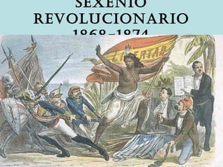 Sexenio
revolucionario
    1868-1874
 