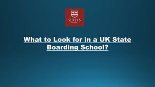 What to Look for in a UK State
Boarding School?
 