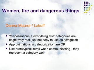 Women, fire and dangerous things ,[object Object],[object Object],[object Object],[object Object]