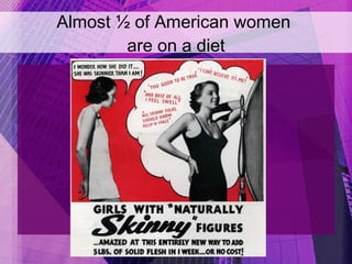 Almost ½ of American women  are on a diet 