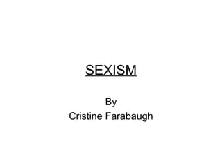 SEXISM By Cristine Farabaugh 