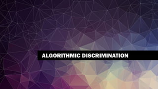 ALGORITHMIC DISCRIMINATION
 