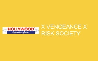 X VENGEANCE X RISK SOCIETY

 