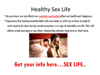 Healthy Sex Life ,[object Object],[object Object],[object Object],[object Object],Get your info here…SEX LIFE.. 