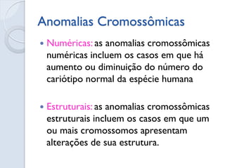 Numéricas 
Euploidia: que originam células com número de cromossomos múltiplo do número haplóide. São alterações de todo ...