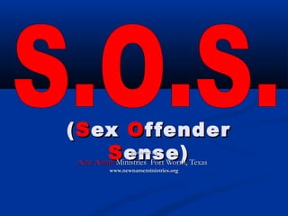 ((SSexex OOffenderffender
SSense)ense)Presented byPresented by
New NameNew Name Ministries Fort Worth, TexasMinistries Fort Worth, Texas
www.newnameministries.orgwww.newnameministries.org
 