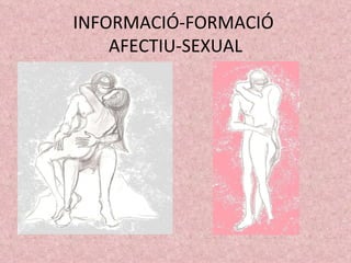 INFORMACIÓ-FORMACIÓ  AFECTIU-SEXUAL 