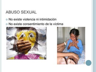 INTIMIDACIÓNAmenaza 	Palabra, obraInfunde miedoVíctima vulnerableAmenaza-Acceso carnal	 CausalidadNo deja estigmas o son mínimasExcoriaciones, erosiones a nivel cervical o precordial (superficie de arma blanca o dedos)