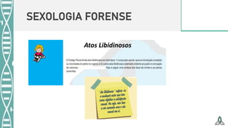 SEXOLOGIA FORENSE
Atos Libidinosos
 