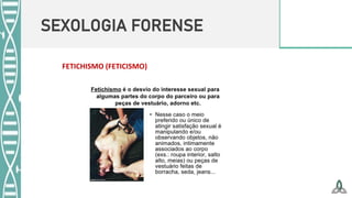 SEXOLOGIA FORENSE
FETICHISMO (FETICISMO)
 