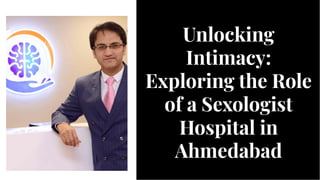 Unlocking
Intimacy:
Exploring the Role
of a Sexologist
Hospital in
Ahmedabad
Unlocking
Intimacy:
Exploring the Role
of a Sexologist
Hospital in
Ahmedabad
 
