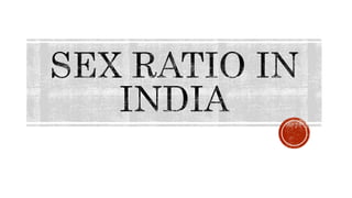 Sex ratio in India | PPTX