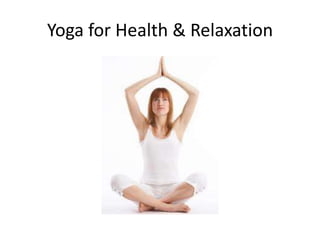 Yoga for Health & Relaxation
 