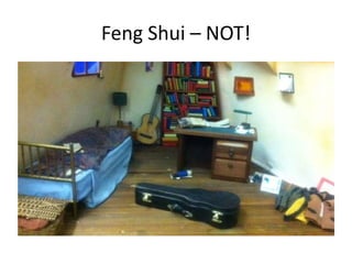 Feng Shui – NOT!
 
