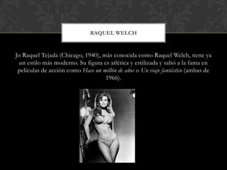 Sex symbols del cine (12) raquel welch-roberto jorge saller | PPT