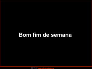 Bom fim de semana   