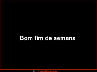 Bom fim de semana   