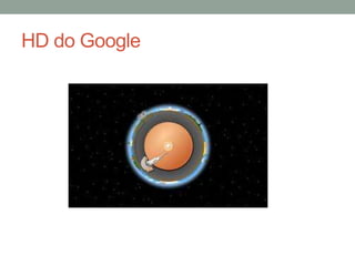 HD do Google
 