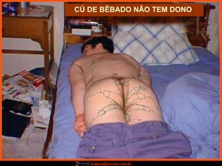 CÚ DE BÊBADO NÃO TEM DONO.




   trajano@nicnet.com.br
 