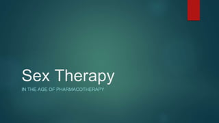 Sex Therapy
IN THE AGE OF PHARMACOTHERAPY
 