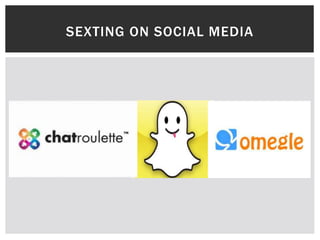 SEXTING ON SOCIAL MEDIA

 